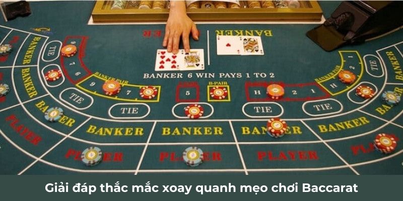 Giải đáp thắc mắc xoay quanh mẹo chơi Baccarat