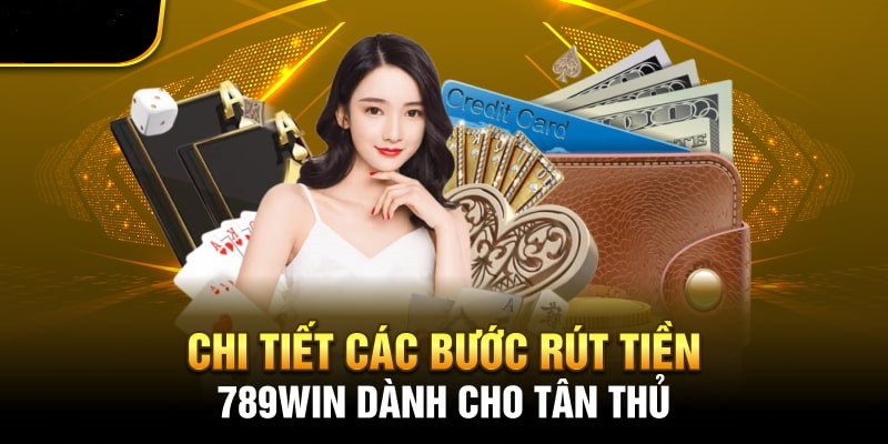 Các bước rút tiền tại 789Win khá đơn giản