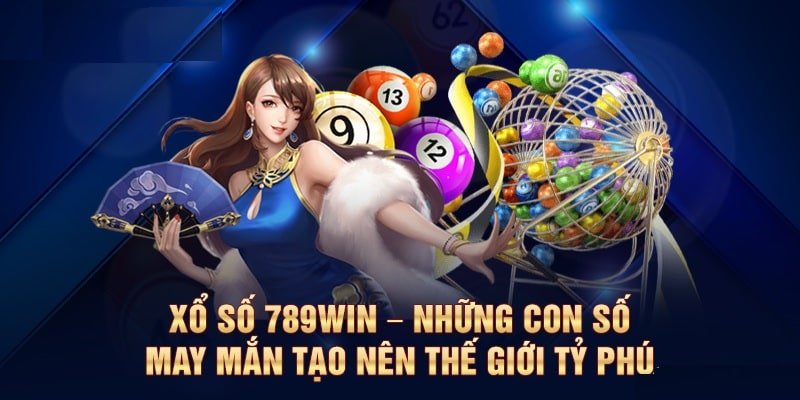 Xổ số 789win - những con số may mắn tạo nên thế giới tỷ phú