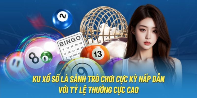 Ku Xổ Số là sảnh trò chơi cực kỳ hấp dẫn với tỷ lệ thưởng cực cao