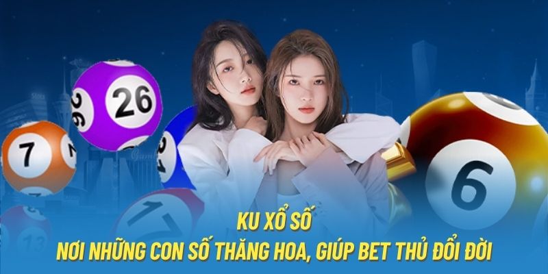 Ku Xổ Số - Sảnh Đặt Cược Mới Kubet, Tỷ Lệ 1 Ăn 99